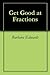 Get Good at Fractions