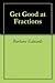 Get Good at Fractions by Barbara  Edwards