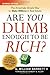 Are You Dumb Enough to Be Rich?: The Amazingly Simple Way to Make Millions in Real Estate