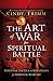 The Art of War for Spiritual Battle: Essential Tactics and Strategies for Spiritual Warfare