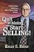 Quit Whining and Start Selling! - A Step-by-Step Guide to a Hall of Fame Career in Sales