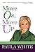 Move On, Move Up: Turn Yesterday's Trials into Today's Triumphs