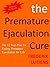 The Premature Ejaculation Cure: The 12 Step Plan for Ending Premature Ejaculation for Life