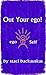 Out Your ego