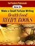 How to Make a Small Fortune Writing Health Food Recipe Books