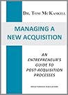Managing a New Acquisition: An entrepreneur's guide to post-acquisition processes