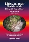 Life in the Body God Gave Me: Living with Cerebral Palsy Life in the Body God Gave Me: Living with Cerebral Palsy
