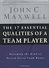 Book cover for The 17 Essential Qualities Of A Team Player: Becoming The Kind Of Person Every Team Wants