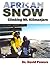 African Snow- Climbing Mt. Kilimanjaro by David  Powers