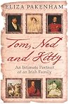 Tom, Ned and Kitty: An Intimate Portrait of an Irish Family Tom, Ned and Kitty: An Intimate Portrait of an Irish Family