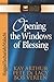 Opening the Windows of Blessing by Kay Arthur