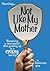 Not Like My Mother:Becoming...