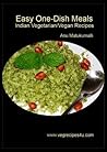 Easy One-Dish Meals: Indian Vegetarian/Vegan Recipes
