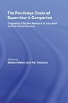 The Routledge Doctoral Supervisor's Companion: Supporting Effective Research in Education and the Social Sciences (Companions for PhD and DPhil Research Book 2) The Routledge Doctoral Supervisor's Companion: Supporting Effective Research in Education and the Social Sciences (Companions for PhD and DPhil Research Book 2)
