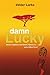 Damn Lucky: What Is Righteous and Worth Fighting For... and at What Price?