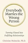 Book cover for Everybody Marries the Wrong Person: From Infatuation and Disenchantment to Mature Love