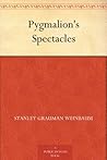 Pygmalion's Spectacles by Stanley G. Weinbaum