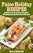 Paleo Holiday Recipes: Delicious, Easy & Paleo-Friendly Thanksgiving and Christmas Recipes