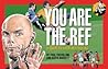 You Are The Ref: ...