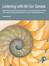 Listening with All Our Senses: Establishing communication with people on the autistic spectrum or those with profound learning disabilities and sometimes distressed behaviour