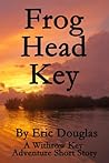 Frog Head Key (A Withrow Key Adventure Short Story #4) Frog Head Key (A Withrow Key Adventure Short Story #4)