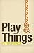 Play Things