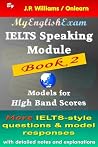 IELTS Speaking Module: Models for High Band Scores - Book Two (IELTS ACADEMIC MODULE) IELTS Speaking Module: Models for High Band Scores - Book Two (IELTS ACADEMIC MODULE)