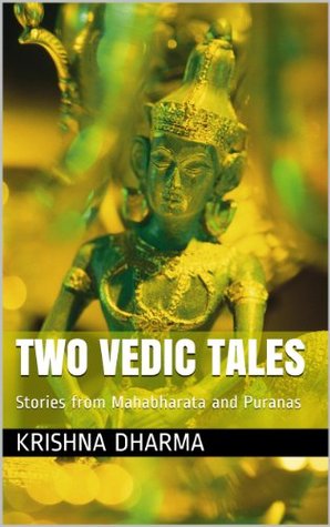 Two Vedic Tales: Stories from The Mahabharata and the Puranas (Kindle Edition)