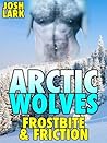 Arctic Wolves: Frostbite & Friction Arctic Wolves: Frostbite & Friction