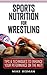 Sports Nutrition For Wrestling by Cole Tucker