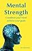 Mental Strength: Condition Your Mind Achieve Your Goals