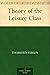 Theory of the Leisure Class by Thorstein Veblen