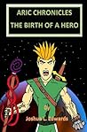 Aric Chronicles: The Birth Of A Hero