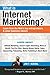 What Is Internet Marketing? (Learn from the Web's top entrepreneurs & small business owners Book 1)