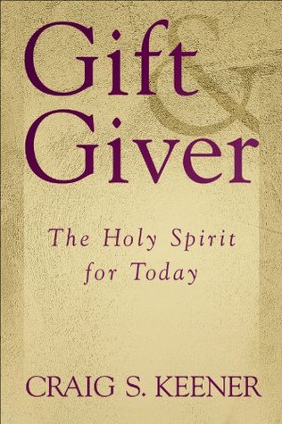 Gift Giver The Holy Spirit For Today By Craig S Keener