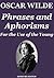 Phrases And Aphorisms For The Use Of The Young (Annotated Edition)