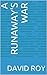A Runaway's War by David Roy