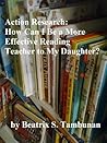Action Research: How Can I Be a More Effective Reading Teacher to My Daughter?