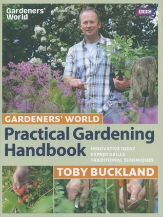 Gardeners' World Practical Gardening Handbook: Innovative Ideas, Expert Skills, Traditional Techniques (Kindle Edition)