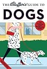The Bluffer's Guide to Dogs (The Bluffer's Guides) The Bluffer's Guide to Dogs (The Bluffer's Guides)