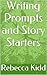 Writing Prompts and Story Starters by Rebecca Kidd