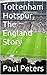 Tottenham Hotspur, The England Story