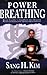 Power Breathing: Breathe Your Way to Inner Power, Stress Reduction, Performance Enhancement, Optimum Health & Fitness