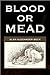 Blood or Mead