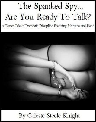 The Spanked Spy... Are You Ready To Talk? (Montana and Dane)