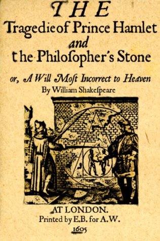 The Tragedy of Prince Hamlet and the Philosopher's Stone or, a Will Most Incorrect to Heaven (Kindle Edition)