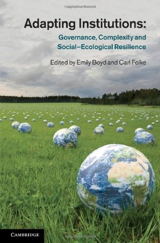 Adapting Institutions: Governance, Complexity and Social-Ecological Resilience (Kindle Edition)