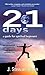 21 Days: A Guide For Spiritual Beginners: An account of extraordinary magic amidst ordinary life