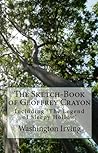 Washington Irving Classics: The Sketch-Book of Geoffrey Crayon With The Legend of Sleepy Hollow, & Tales of a Traveller
