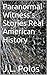 Paranormal Witness's Stories Real American History (Haunting in Big Bear Lake a true story Book 1)